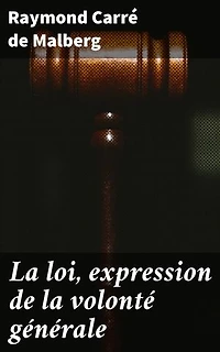 La loi, expression de la volonté générale: Édition enrichie. Étude sur le concept de la loi dans la constitution de 1875