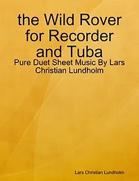 the Wild Rover for Recorder and Tuba - Pure Duet Sheet Music By Lars Christian Lundholm
