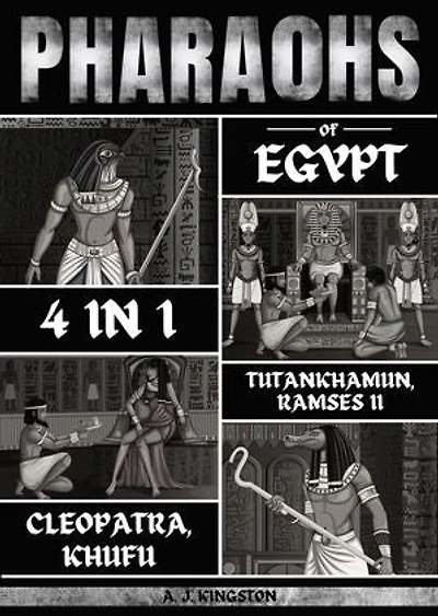Pharaohs Of Egypt: History Of Tutankhamun, Ramses II, Cleopatra & Khufu