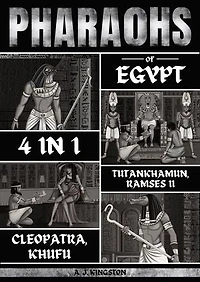 Pharaohs Of Egypt: History Of Tutankhamun, Ramses II, Cleopatra & Khufu