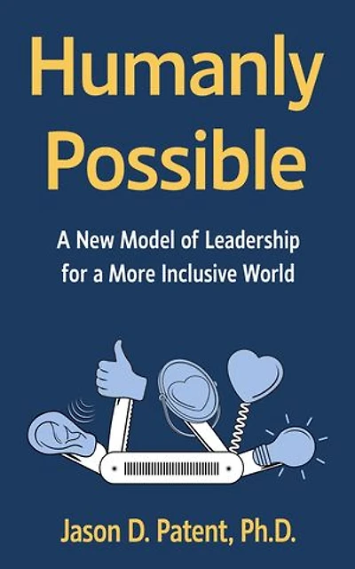 Humanly Possible: A New Model of Leadership for a More Inclusive World
