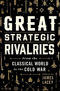 Great Strategic Rivalries: From the Classical World to Cold War