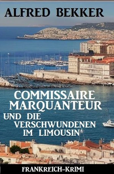 Commissaire Marquanteur und die Verschwundenen im Limousin: Frankreich Krimi