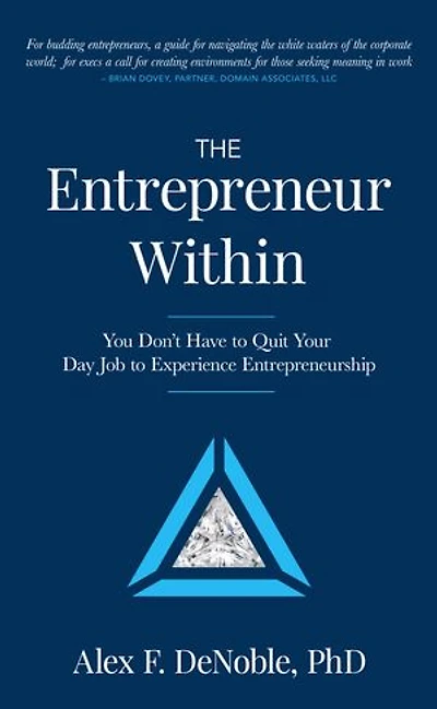 The Entrepreneur Within: You Don't Have to Quit Your Day Job Experience Entrepreneurship!