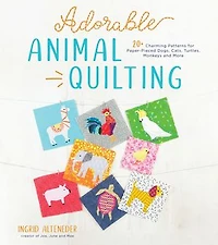 Adorable Animal Quilting: 20+ Charming Patterns For Paper-pieced Dogs, Cats, Turtles, Monkeys And More