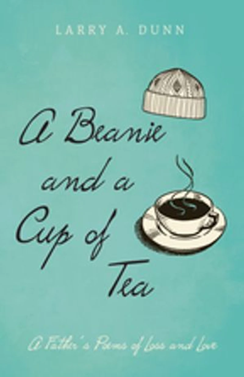 A Beanie and Cup of Tea: Father's Poems Loss Love