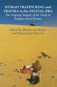 Human Trafficking and Trauma the Digital Era: Ongoing Tragedy of Trade Refugees from Eritrea