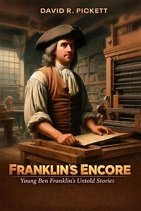 Franklin’s Encore: Young Ben Franklin Untold Stories