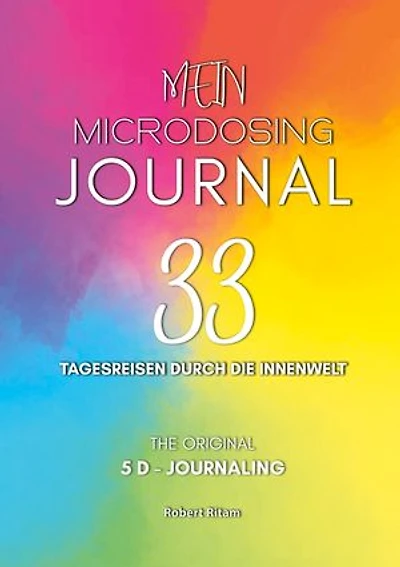 Mein Microdosing Journal: 33 Tagesreisen durch die Innenwelt