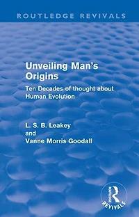 Unveiling Man's Origins (Routledge Revivals): Ten Decades of Thought about Human Evolution