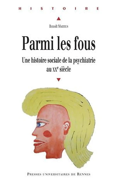 Parmi les fous: une histoire sociale de la psychiatrie au XXe siècle