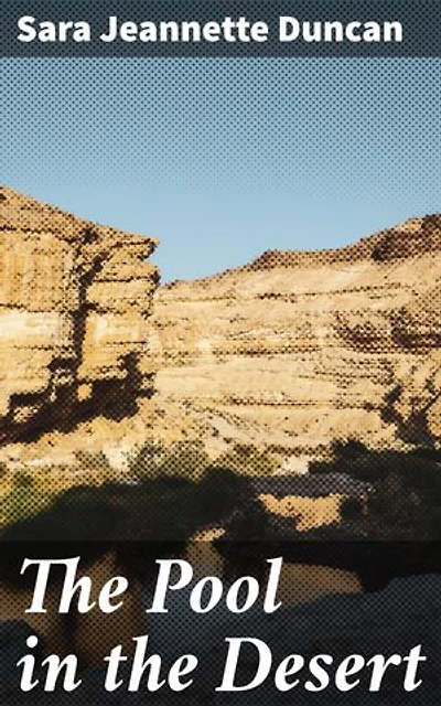 The Pool in the Desert: Enriched edition. Challenging Imperial Norms and Cultural Boundaries in the British Raj Era