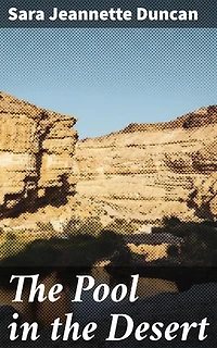 The Pool in the Desert: Enriched edition. Challenging Imperial Norms and Cultural Boundaries in the British Raj Era