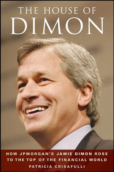 the House of Dimon: How JPMorgan's Jamie Dimon Rose to Top Financial World