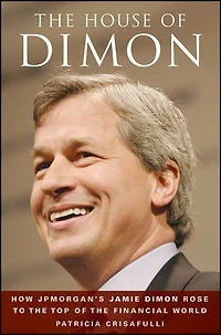 the House of Dimon: How JPMorgan's Jamie Dimon Rose to Top Financial World
