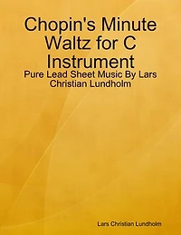 Chopin's Minute Waltz for C Instrument - Pure Lead Sheet Music By Lars Christian Lundholm