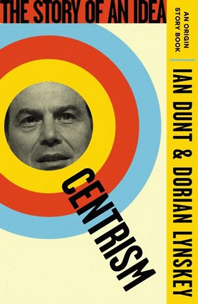Centrism: The Story of an Idea (An Origin Book)