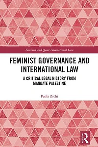 Feminist Governance and International Law: A Critical Legal History from Mandate Palestine