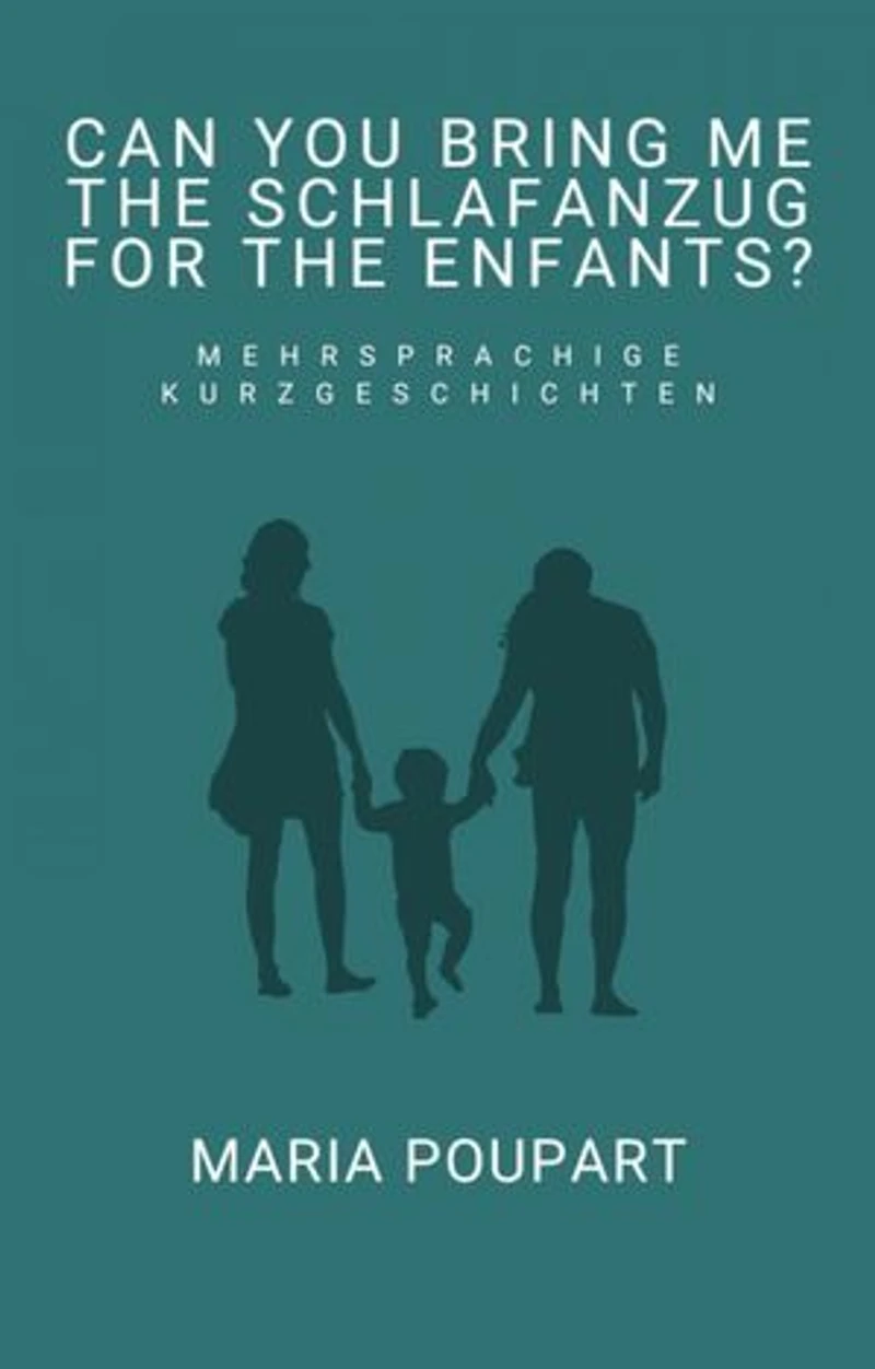 Can you bring me the Schlafanzug for the enfants?: Mehrsprachige Kurzgeschichten