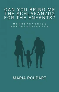 Can you bring me the Schlafanzug for the enfants?: Mehrsprachige Kurzgeschichten