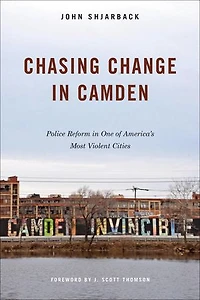 Chasing Change Camden: Police Reform One of America's Most Violent Cities