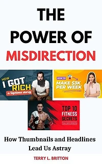 The Power of Misdirection: How Thumbnails and Headlines Lead Us Astray