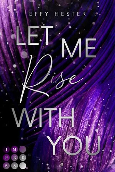Let Me Rise With You (Let Me-Dilogie 2): Enemies to Lovers Romance mit Setting in der spannungsgeladenen Luxuswelt von Texas