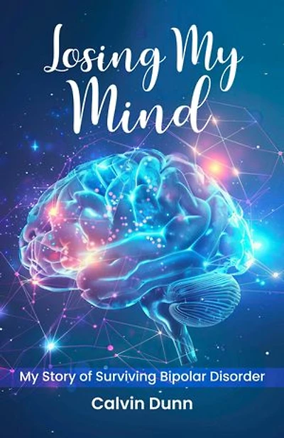 LOSING MY MIND: My Story of Surviving Bipolar Disorder