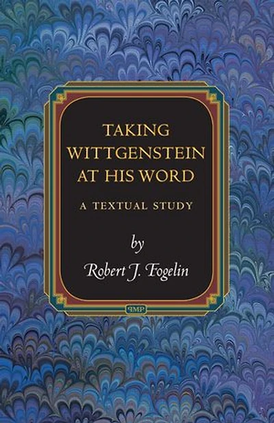 Taking Wittgenstein at His Word: A Textual Study