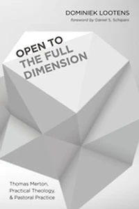 Open to the Full Dimension: Thomas Merton, Practical Theology, and Pastoral Practice