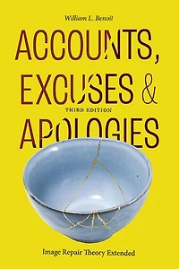 Accounts, Excuses, and Apologies: Image Repair Theory Extended