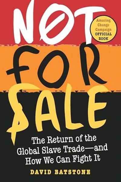 Not for Sale: the Return of Global Slave Trade--and How We Can Fight It