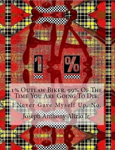 1% Outlaw Biker.: I Never Gave Myself Up. No.