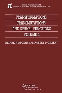 Transformations, Transmutations, And Kernel Functions, Volume Ii