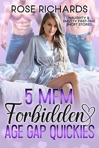 5 MFM Forbidden Age Gap Quickies: Naughty & Smutty First-Time Stories: Spicy Romantic Age Gap Collection, #7