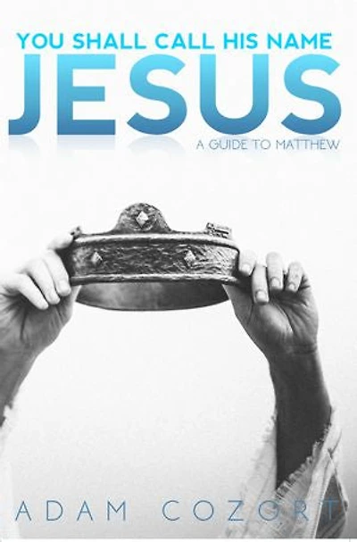 You shall call his name jesus: a guide to matthew