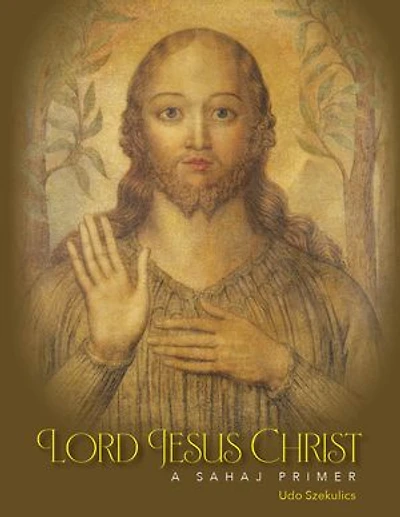 Lord Jesus Christ – A Sahaj Primer