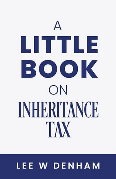 A Little Book on Inheritance Tax: (or How to Die Happily Ever After)