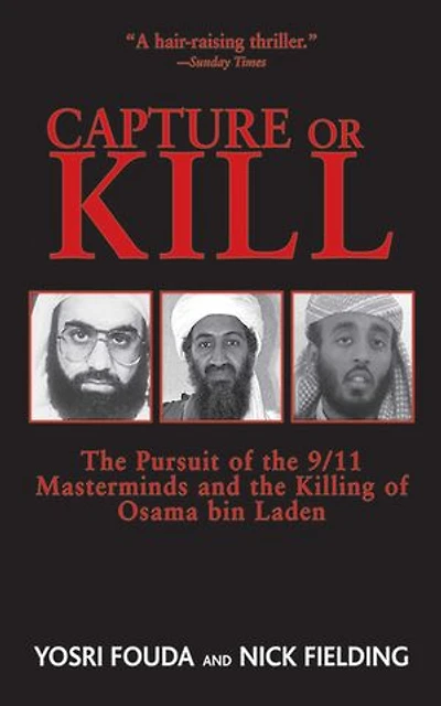 Capture or Kill: the Pursuit of 9/11 Masterminds and Killing Osama bin Laden