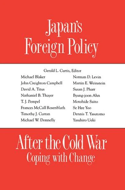 Japan's Foreign Policy After the Cold War: Coping with Change