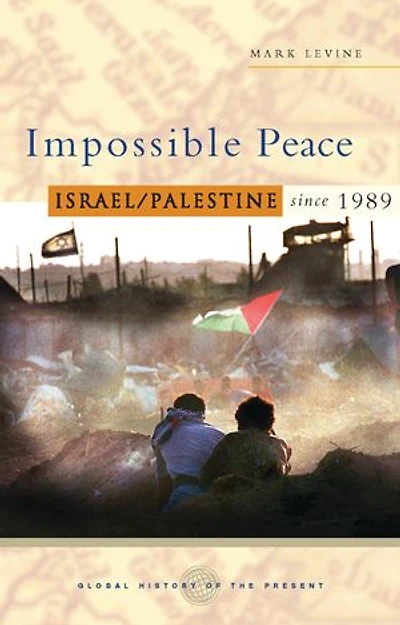 Impossible Peace: Israel/palestine Since 1989