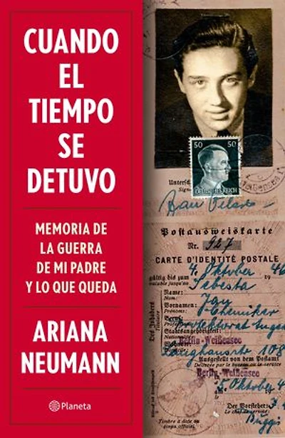 Cuando el tiempo se detuvo: Memorias de la guerra mi padre y lo que queda / When Time Stopped: A Memoir of My Father's War and What Remains