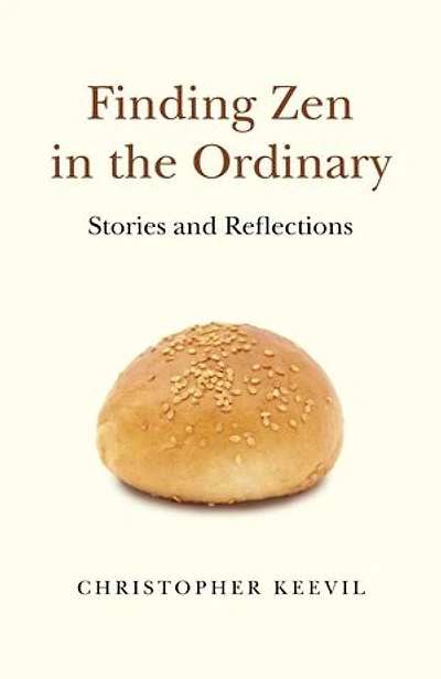 Finding Zen the Ordinary: Stories and Reflections