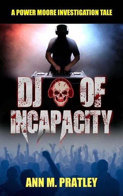DJ of Incapacity: Power Moore Investigation Tales, #6