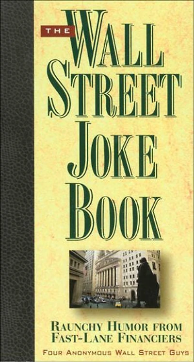 The Wall Street Joke Book: Raunchy Humor from Fast-Lane Financiers