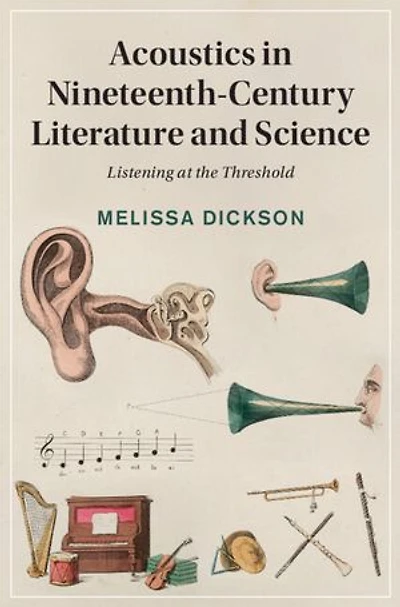 Acoustics in Nineteenth-Century Literature and Science: Listening at the Threshold