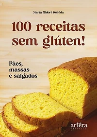 100 Receitas Sem Glúten!: Pães, Massas e Salgados