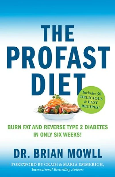 The ProFAST Diet: Burn Fat and Reverse Type 2 Diabetes in Only Six Weeks