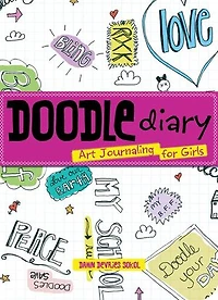 Doodle Diary: Art Journaling for Girls