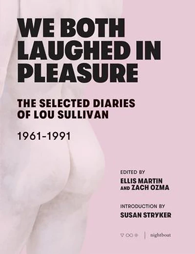 We Both Laughed Pleasure: The Selected Diaries Of Lou Sullivan